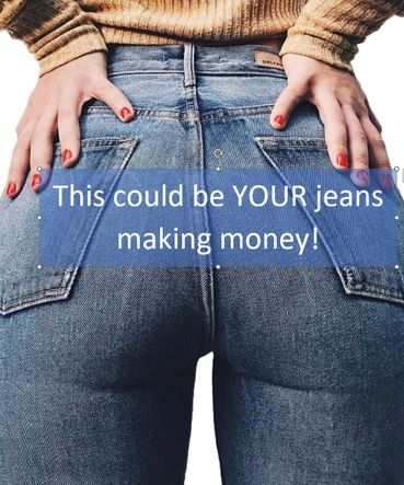 This could be your jeans making money